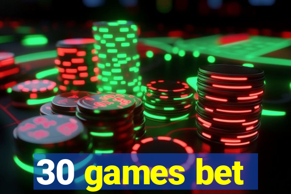 30 games bet